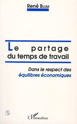 Le partage du temps de travail dans le respect des équilibres économiques