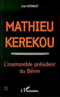 Mathieu Kerekou : L'inamovible président du Bénin