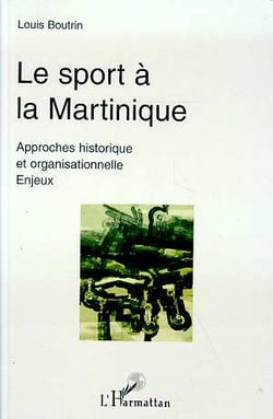 Le sport a la martinique - approches historiques et organisationnelles - enjeux