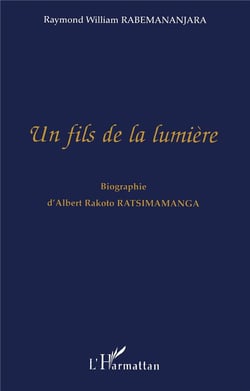 Un fils de la lumière - biographie d'Albert Rakoto Ratsimamanga