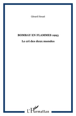BOMBAY EN FLAMMES 1993 : Le cri des deux mondes