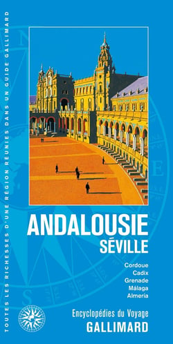 Andalousie : Séville, Cordoue, Cadix, Grenade, Málaga, Almería