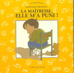 Maitresse, elle m'a puni! (la) - la maternelle, des 2 ans