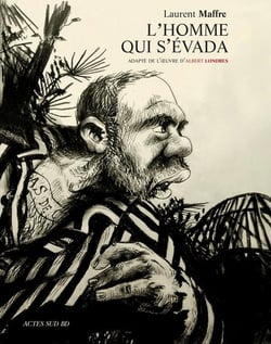 L'Homme qui s'évada : (d'après Albert Londres)