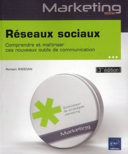 Réseaux sociaux - comprendre et maîtriser ces nouveaux outils de communication (3e édition)