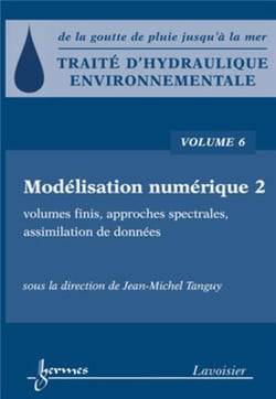 Traité d'hydraulique environnementale - Volume 6 : Modélisation numérique 2 : volumes finis, approches spectrales, assimilation de données