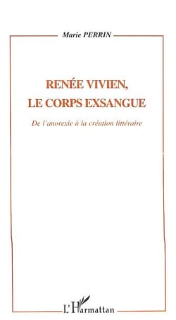 Renée Vivien, le corps exsangue - de l'anorexie à la création littéraire