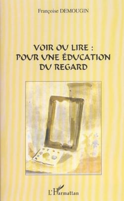 Voir ou lire pour une éducation du regard