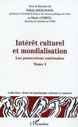 Intérêt culturel et mondialisation : Les protections nationales - Tome 1