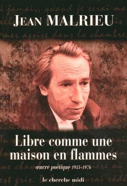 Libre comme une maison en flammes - oeuvre poétique 1935-1976