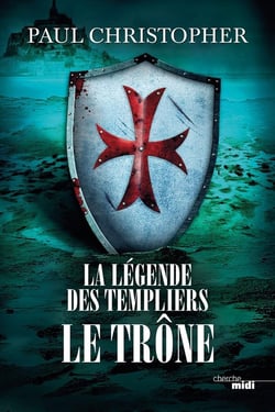 La légende des Templiers Tome 3 : le trône