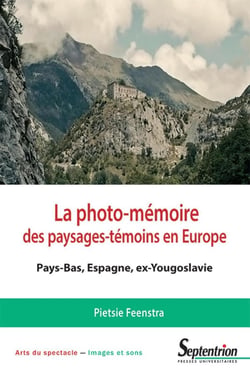 La photo-mémoire des paysages-témoins en Europe - Pays-Bas, Espagne, Ex-Yougoslavie