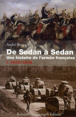 De Sedan à Sedan, une histoire de l'armée française t.1 - 1870-1918