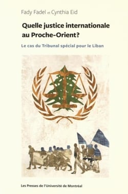 Quelle justice internationale au Proche-Orient ? Le cas du Tribunal spécial pour le Liban