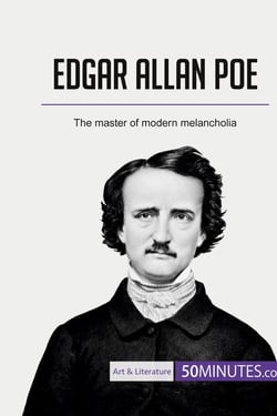 Edgar Allan Poe : the master of modern melancholia