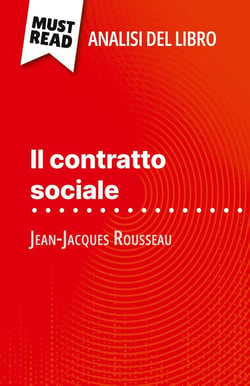 Il contratto sociale di Jean-Jacques Rousseau (Analisi del libro) : Analisi completa e sintesi dettagliata del lavoro