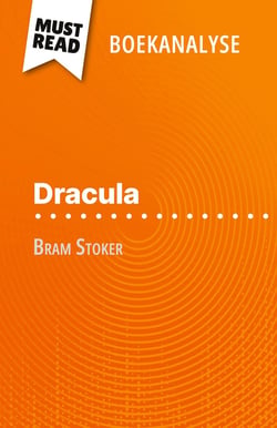 Dracula van Bram Stoker (Boekanalyse) : Volledige analyse en gedetailleerde samenvatting van het werk