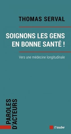 Soignons les gens en bonne sante ! vers une médecine longitudinale
