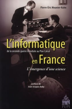 L'informatique en France - de la Seconde Guerre mondiale au Plan calcul - l'émergence d'une science