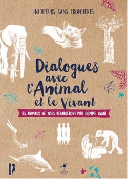 Dialogue avec l'animal et le vivant - les animaux ne nous regarderont plus comme avant