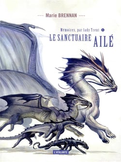 Mémoires, par Lady Trent Tome 5 : le sanctuaire ailé
