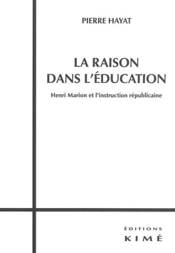 La raison dans l'éducation - Henri Marion et l'instruction républicaine