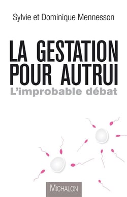 La gestation pour autrui - l'improbable débat