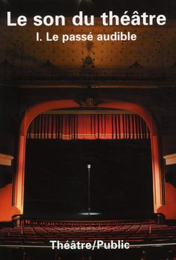Théâtre Public n.197 : le son du théâtre t.1 - le passé audible