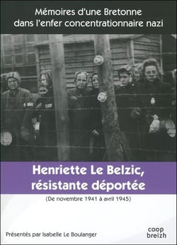 Henriette Le Belzic - résistante-déportée - novembre 1941 - avril 1945