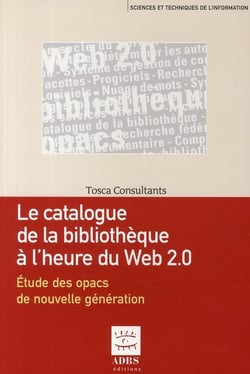 Le catalogue de la bibliotheque a l'heure du web 2.0. etude des opacs de nouvelle generation (collec