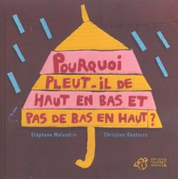 Pourquoi pleut-il de haut en bas et pas de bas en haut ?