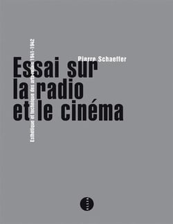 Essai sur la radio et le cinéma - esthétique et technique des arts-relais 1941-1942