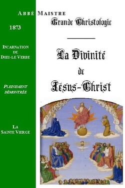 Grande christologie la divinité de Jésus-Christ et incarnation de dieu-le-verbe