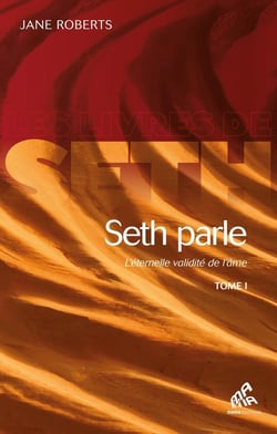 Seth parle Tome 1 - l'éternelle validité de l'âme
