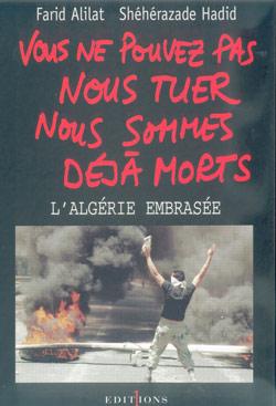 Vous ne pouvez pas nous tuer nous sommes déjà morts - l'Algérie embrasée