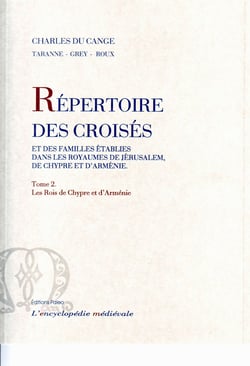 Les rois de Chypre et d'Arménie t.2 - répertoire des croisés - et des familles établies dans les royaumes de Jérusalem, de Chypre et d'Arménie