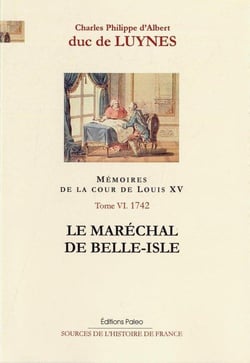 Mémoires sur la cour de Louis XV Tome 6 - (janvier-septembre 1742) - le maréchal de Belle-Isle
