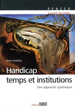 Handicap, temps et institutions - une approche systémique
