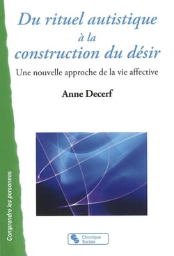 Du rituel autistique à la construction du désir - une nouvelle approche de la vie affective