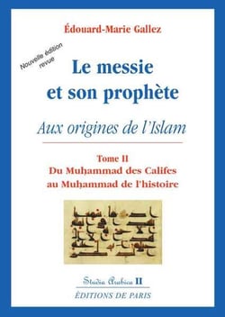 Le messie et son prophète aux origines de l'Islam Tome 2 - du Muhammad des califes  au Muhammad de l'histoire (2e édition)