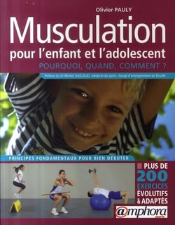 Musculation pour l'enfant et l'adolescent - pourquoi, quand, comment ?