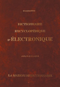 DICTIONNAIRE ENCYCLOPEDIQUE D'ELECTRONIQUE ANGLAIS/FRANCAIS +DEFINITIONS