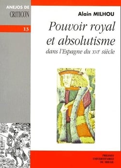 Pouvoir royal et absolutisme dans l'Espagne du XVI siècle