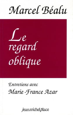 Le regard oblique : entretiens avec Marcel Bealu