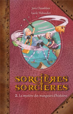 Sorcières sorcières Tome 2 : le mystère des mangeurs d'histoires