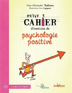 Petit cahier d'exercices : de la psychologie positive