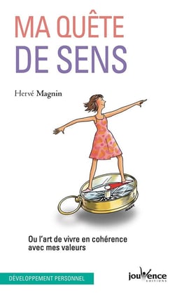 Ma quête de sens - ou l'art de vivre en cohérence avec mes valeurs