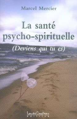 La santé psycho-spirituelle - deviens qui tu es