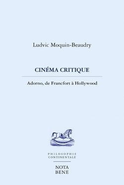 Cinéma critique - Adorno, de Francfort à Hollywood