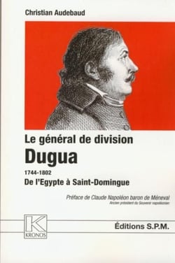 Le général de division Dugua 1744-1802 de l'Egypte à saint Domingue